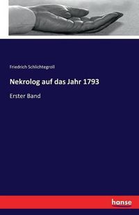 Cover image for Nekrolog auf das Jahr 1793: Erster Band