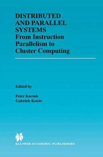 Cover image for Distributed and Parallel Systems: From Instruction Parallelism to Cluster Computing