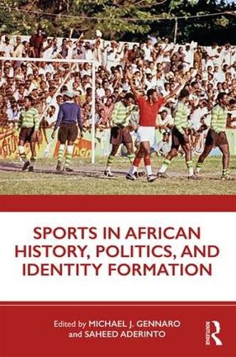 Cover image for Sports in African History, Politics, and Identity Formation