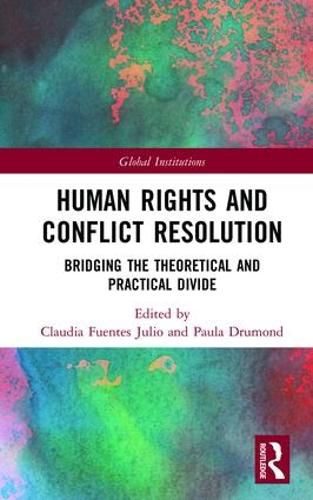 Cover image for Human Rights and Conflict Resolution: Bridging the Theoretical and Practical Divide