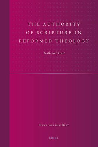 Cover image for The Authority of Scripture in Reformed Theology: Truth and Trust