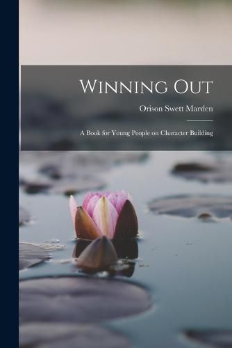 Cover image for Winning Out; A Book for Young People on Character Building