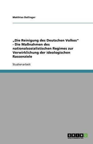 Cover image for Die Reinigung des Deutschen Volkes - Die Massnahmen des nationalsozialistischen Regimes zur Verwirklichung der ideologischen Rassenziele