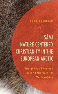 Cover image for Sami Nature-Centered Christianity in the European Arctic