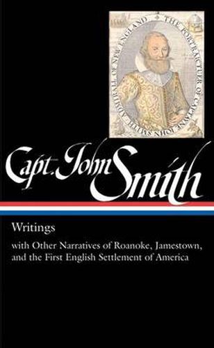 Cover image for Captain John Smith: Writings (LOA #171): with Other Narratives of the Roanoke, Jamestown, and the First English  Settlement of America