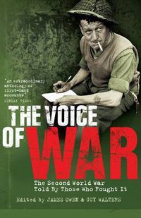 Cover image for The Voice of War: The Second World War Told by Those Who Fought It