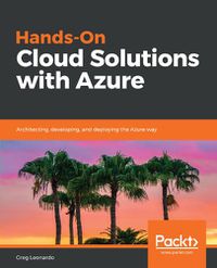 Cover image for Hands-On Cloud Solutions with Azure: Architecting, developing, and deploying the Azure way