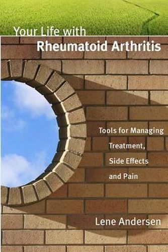 Cover image for Your Life with Rheumatoid Arthritis: Tools for Managing Treatment, Side Effects and Pain