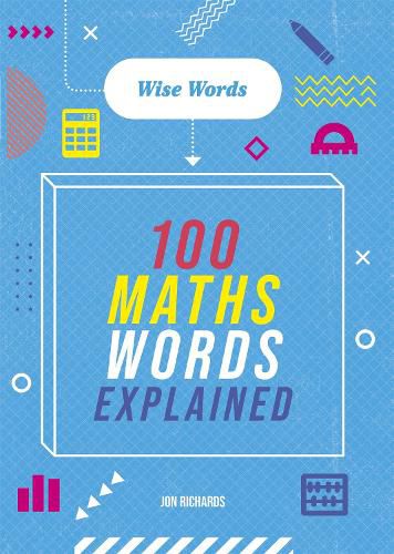 Words to Master: Wise Words: 100 Maths Words Explained