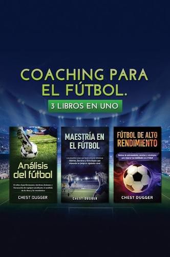 Coaching para el futbol: 3 libros en 1