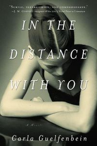 Cover image for In the Distance with You: A Novel