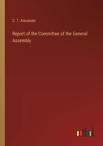 Report of the Committee of the General Assembly