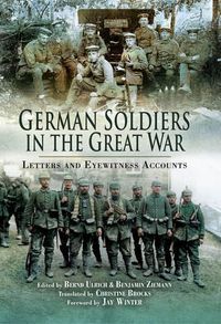 Cover image for German Soldiers in the Great War: Letters and Eyewitness Accounts