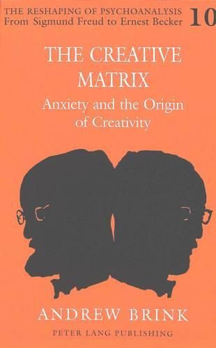 Cover image for The Creative Matrix: Anxiety and the Origin of Creativity