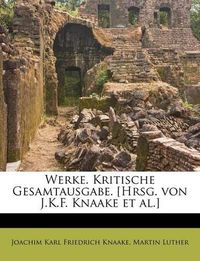 Cover image for Werke. Kritische Gesamtausgabe. [Hrsg. Von J.K.F. Knaake et al.]