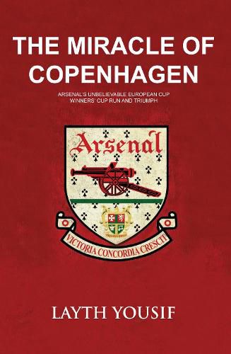 The Miracle of Copenhagen: Arsenal's Unbelievable European Cup Winners Cup Run and Triumph