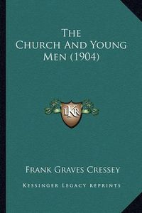 Cover image for The Church and Young Men (1904)