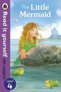 Cover image for The Little Mermaid - Read it yourself with Ladybird: Level 4