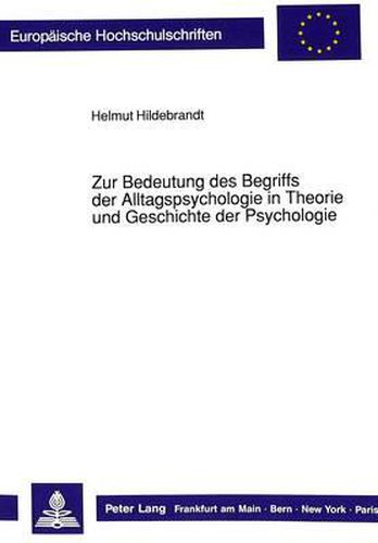 Cover image for Zur Bedeutung Des Begriffs Der Alltagspsychologie in Theorie Und Geschichte Der Psychologie: Eine Psychologiegeschichtliche Studie Anhand Der Krise Der Psychologie in Der Weimarer Republik