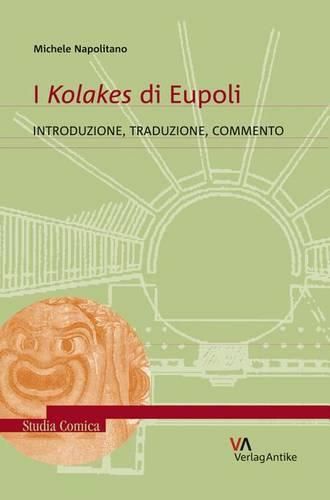 Cover image for I Kolakes Di Eupoli: Introduzione, Traduzione, Commento