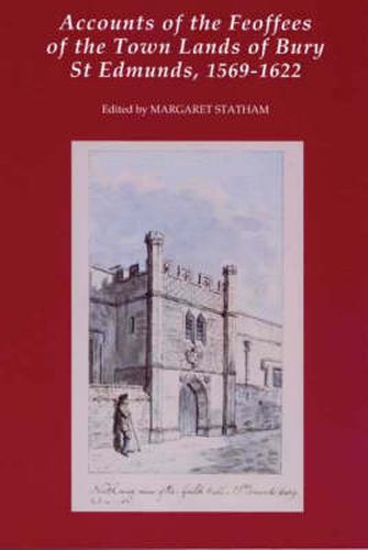 Cover image for Accounts of the Feoffees of the Town Lands of Bury St Edmunds, 1569-1622