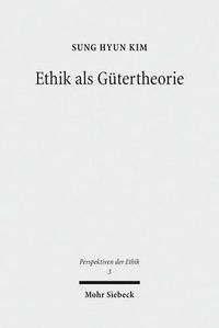 Cover image for Ethik als Gutertheorie: Eine systematisch-historische Relekture von G. E. Moores  Principia Ethica