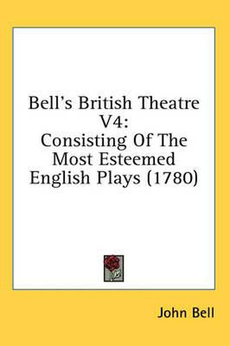 Bell's British Theatre V4: Consisting of the Most Esteemed English Plays (1780)