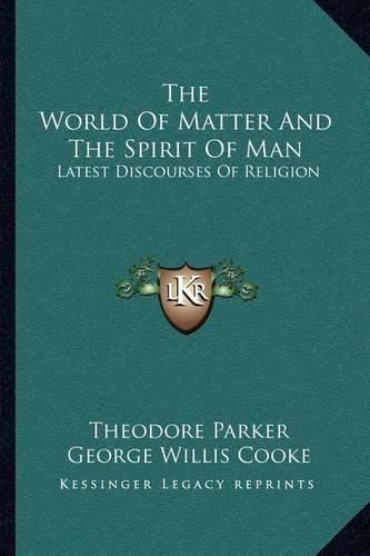 Cover image for The World of Matter and the Spirit of Man: Latest Discourses of Religion