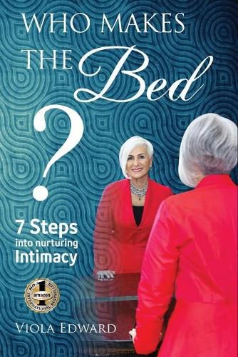 Cover image for Who Makes the Bed?: 7 Steps into Nurturing Intimacy Beyond the Myths