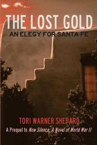 Cover image for The Lost Gold: An Elegy for Santa Fe