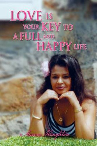 Cover image for Love Is Your Key to a Full and Happy Life