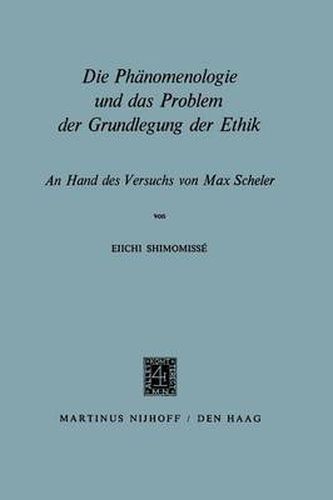 Die Phanomenologie Und Das Problem Der Grundlegung Der Ethik: An Hand Des Versuchs Von Max Scheler