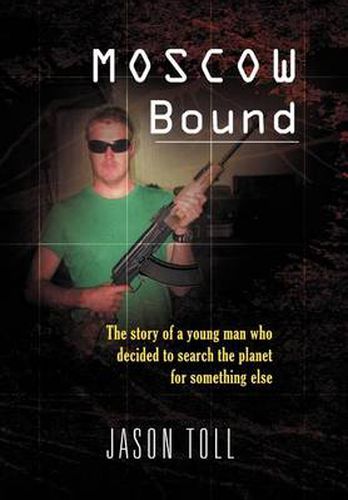 Cover image for Moscow Bound: A young man's journey through the trophy wife capitals of the world