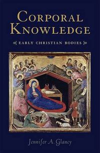 Cover image for Corporal Knowledge: Early Christian Bodies