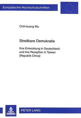 Cover image for Streitbare Demokratie: Ihre Entwicklung in Deutschland Und Ihre Rezeption in Taiwan (Republik China)