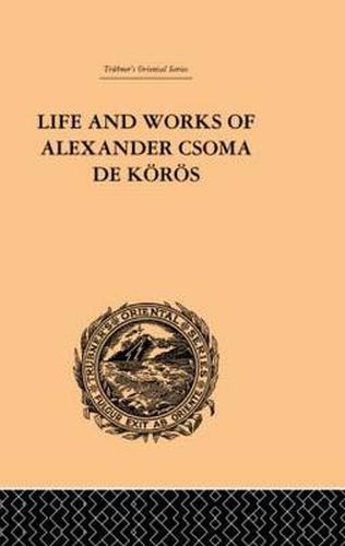 Cover image for Life and Works of Alexander Csoma De Koros