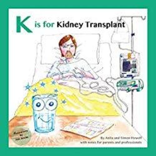 K is for Kidney Transplant: With Notes for Parents and Professionals