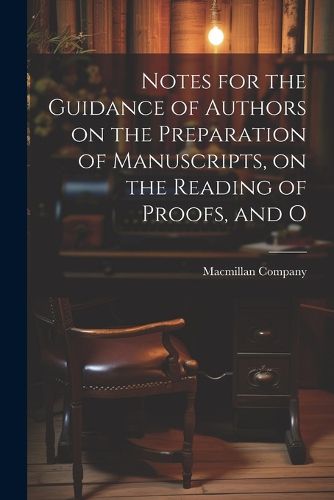 Cover image for Notes for the Guidance of Authors on the Preparation of Manuscripts, on the Reading of Proofs, and O