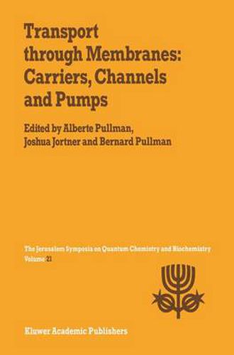 Cover image for Transport Through Membranes: Carriers, Channels and Pumps: Proceedings of the Twenty-First Jerusalem Symposium on Quantum Chemistry and Biochemistry Held in Jerusalem, Israel, May 16-19, 1988