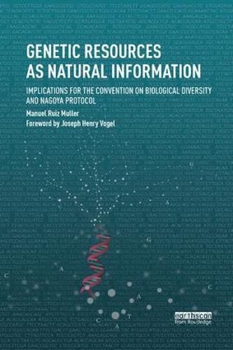 Cover image for Genetic Resources as Natural Information: Implications for the Convention on Biological Diversity and Nagoya Protocol