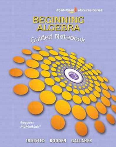 Cover image for Guided Notebook for Trigsted/Bodden/Gallaher Beginning Algebra MyLab Math