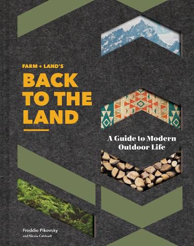 Cover image for FARM + LAND'S Back to the Land: A Guide to Modern Outdoor Life