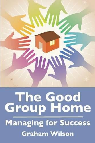 Cover image for The Good Group Home: Managing for Success