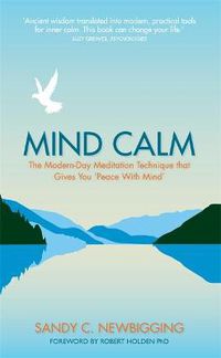 Cover image for Mind Calm: The Modern-Day Meditation Technique that Gives You 'Peace with Mind