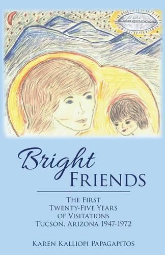 Cover image for Bright Friends: The First Twenty-Five Years of Visitations Tucson, Arizona 1947-1972