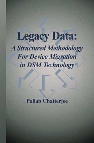 Cover image for Legacy Data: A Structured Methodology for Device Migration in DSM Technology