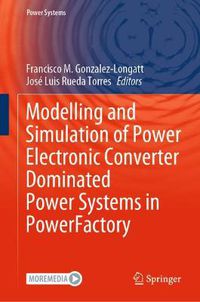 Cover image for Modelling and Simulation of Power Electronic Converter Dominated Power Systems in PowerFactory
