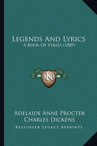 Cover image for Legends and Lyrics Legends and Lyrics: A Book of Verses (1889) a Book of Verses (1889)