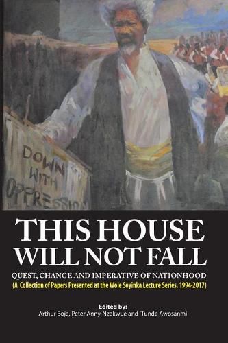 Cover image for This House Will Not Fall: Quest, Change and the Imperative of Nationhood