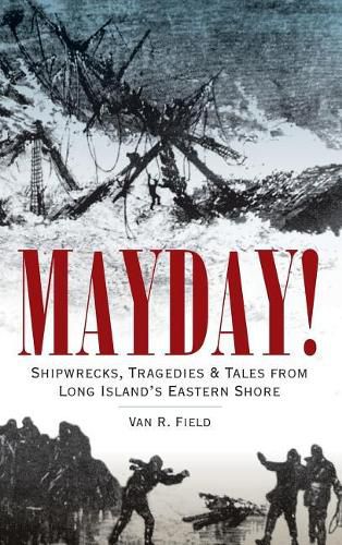 Cover image for Mayday!: Shipwrecks, Tragedies & Tales from Long Island's Eastern Shore